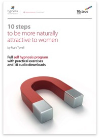 10 Steps to be Naturally Attractive to Women Hypnosis Course